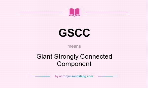 What does GSCC mean? It stands for Giant Strongly Connected Component