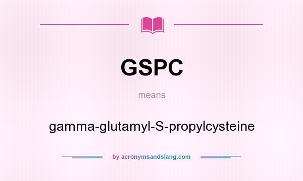 What does GSPC mean? It stands for gamma-glutamyl-S-propylcysteine
