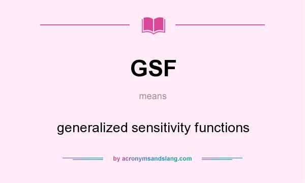 What does GSF mean? It stands for generalized sensitivity functions