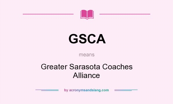 What does GSCA mean? It stands for Greater Sarasota Coaches Alliance