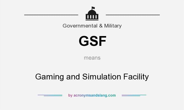 What does GSF mean? It stands for Gaming and Simulation Facility