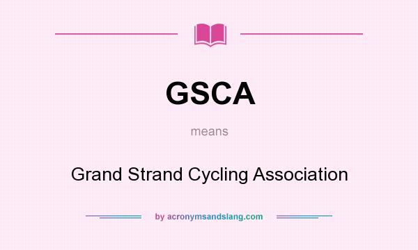 What does GSCA mean? It stands for Grand Strand Cycling Association