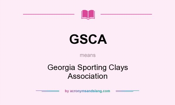 What does GSCA mean? It stands for Georgia Sporting Clays Association