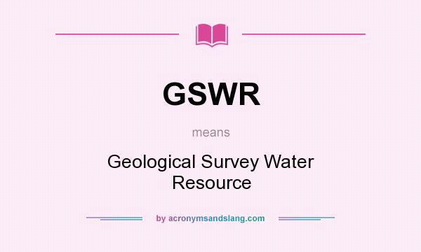 What does GSWR mean? It stands for Geological Survey Water Resource