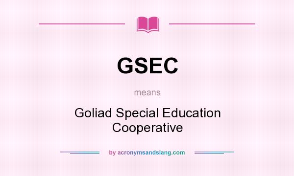 What does GSEC mean? It stands for Goliad Special Education Cooperative