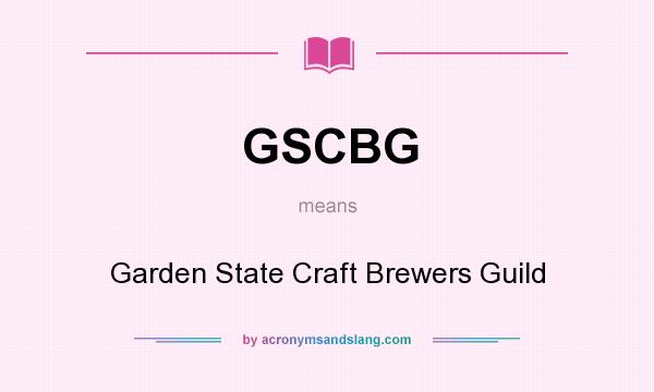 What does GSCBG mean? It stands for Garden State Craft Brewers Guild