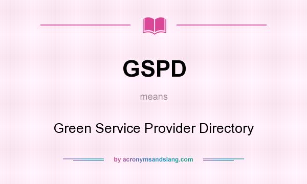 What does GSPD mean? It stands for Green Service Provider Directory