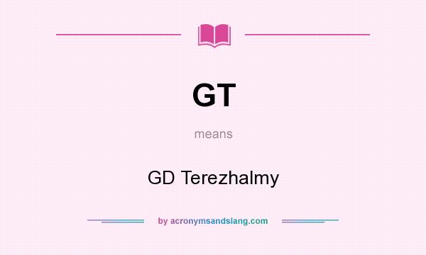 What does GT mean? It stands for GD Terezhalmy