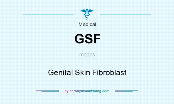 What does GSF mean? It stands for Genital Skin Fibroblast