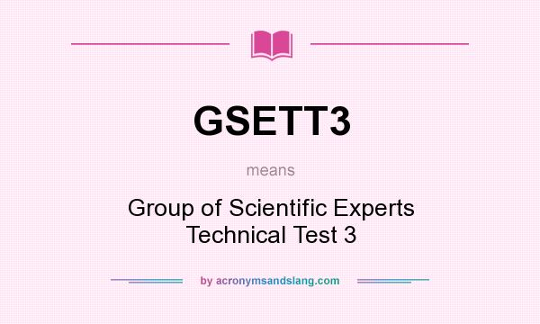 What does GSETT3 mean? It stands for Group of Scientific Experts Technical Test 3