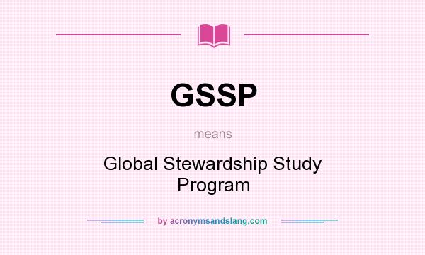 What does GSSP mean? It stands for Global Stewardship Study Program
