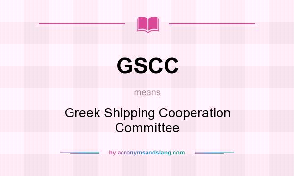What does GSCC mean? It stands for Greek Shipping Cooperation Committee