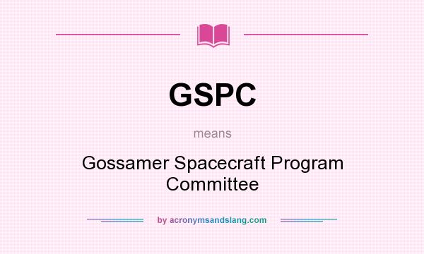 What does GSPC mean? It stands for Gossamer Spacecraft Program Committee