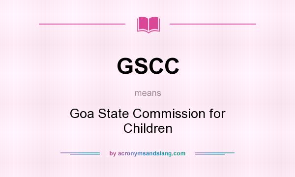 What does GSCC mean? It stands for Goa State Commission for Children