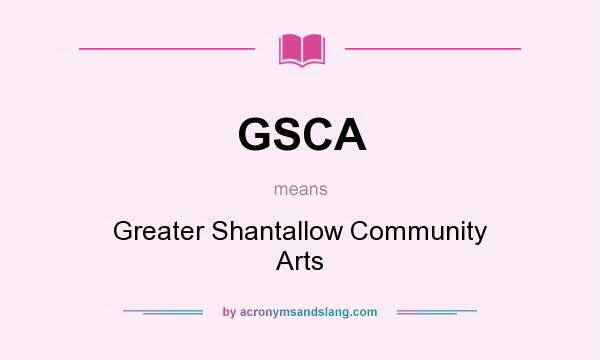 What does GSCA mean? It stands for Greater Shantallow Community Arts