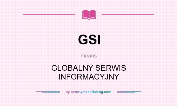 What does GSI mean? It stands for GLOBALNY SERWIS INFORMACYJNY