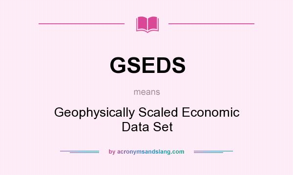 What does GSEDS mean? It stands for Geophysically Scaled Economic Data Set