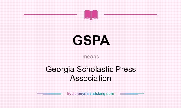 What does GSPA mean? It stands for Georgia Scholastic Press Association