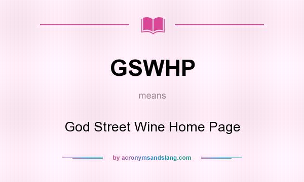 What does GSWHP mean? It stands for God Street Wine Home Page
