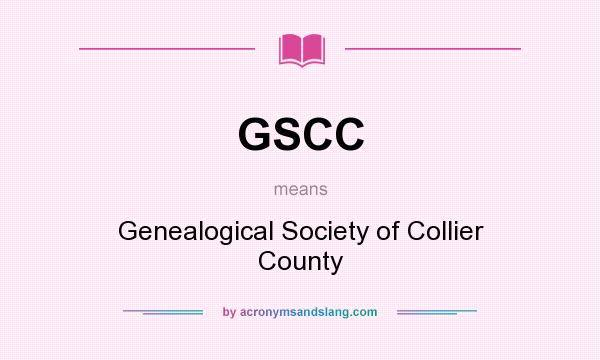 What does GSCC mean? It stands for Genealogical Society of Collier County