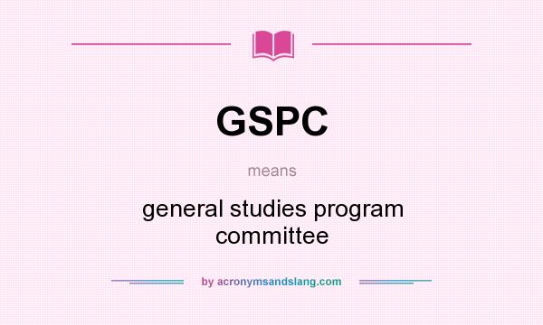 What does GSPC mean? It stands for general studies program committee