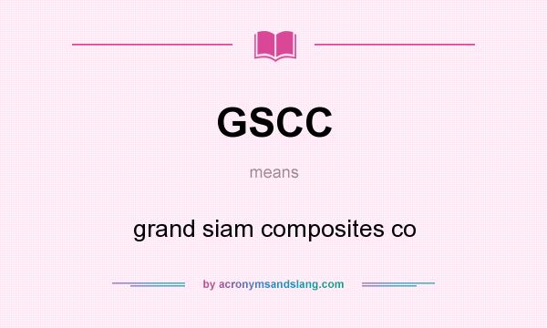 What does GSCC mean? It stands for grand siam composites co