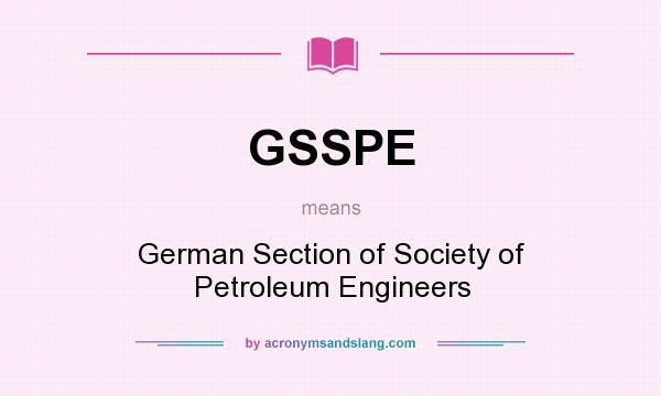 What does GSSPE mean? It stands for German Section of Society of Petroleum Engineers