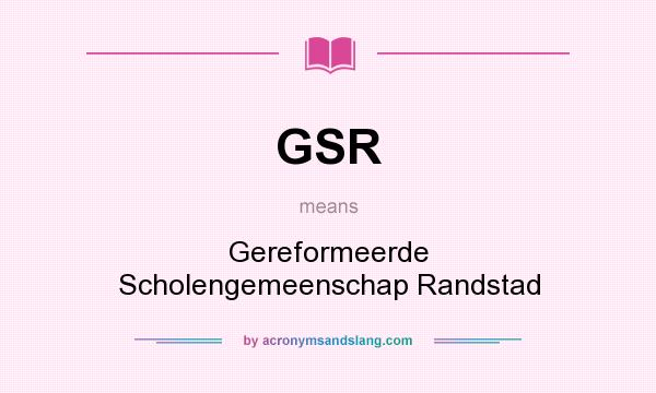 What does GSR mean? It stands for Gereformeerde Scholengemeenschap Randstad