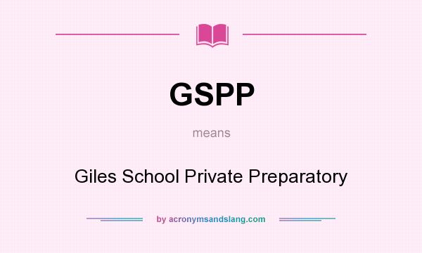 What does GSPP mean? It stands for Giles School Private Preparatory