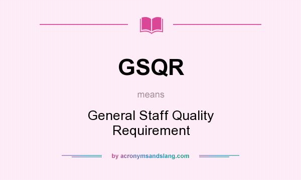 What does GSQR mean? It stands for General Staff Quality Requirement