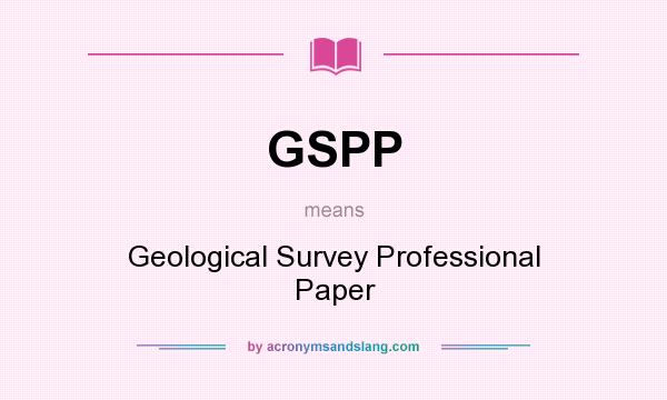 What does GSPP mean? It stands for Geological Survey Professional Paper