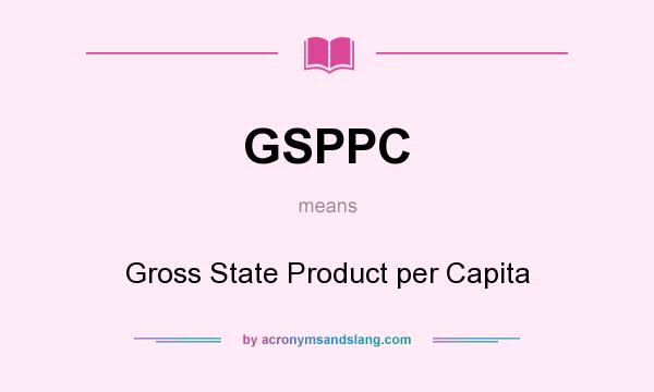 What does GSPPC mean? It stands for Gross State Product per Capita