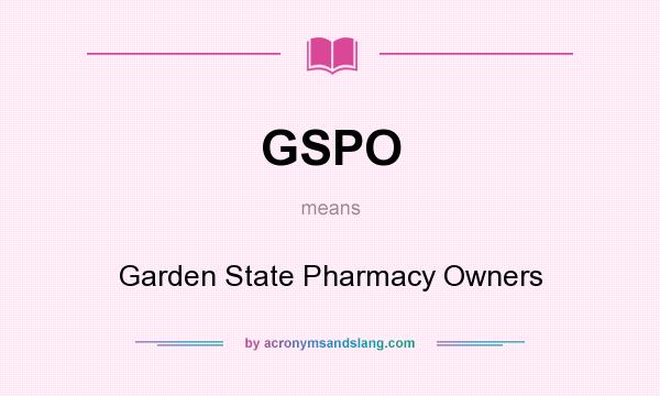 What does GSPO mean? It stands for Garden State Pharmacy Owners