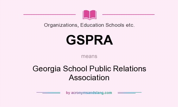What does GSPRA mean? It stands for Georgia School Public Relations Association