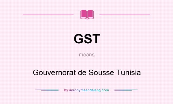What does GST mean? It stands for Gouvernorat de Sousse Tunisia