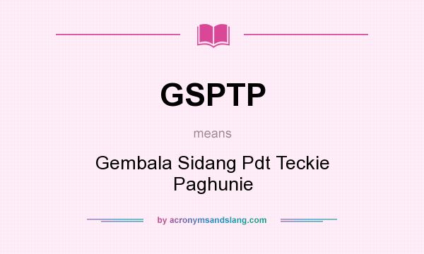 What does GSPTP mean? It stands for Gembala Sidang Pdt Teckie Paghunie