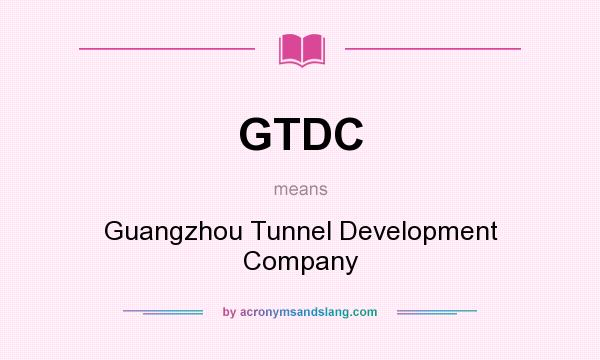 What does GTDC mean? It stands for Guangzhou Tunnel Development Company