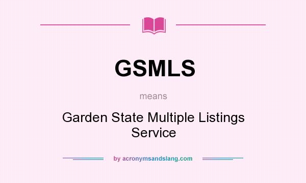 What does GSMLS mean? It stands for Garden State Multiple Listings Service