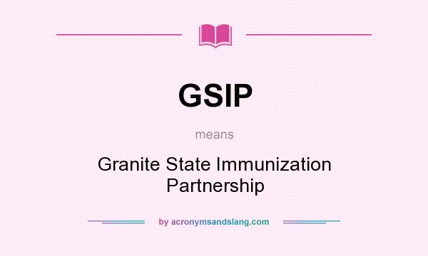 What does GSIP mean? It stands for Granite State Immunization Partnership