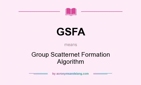 What does GSFA mean? It stands for Group Scatternet Formation Algorithm