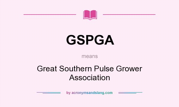 What does GSPGA mean? It stands for Great Southern Pulse Grower Association
