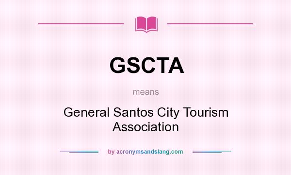 What does GSCTA mean? It stands for General Santos City Tourism Association