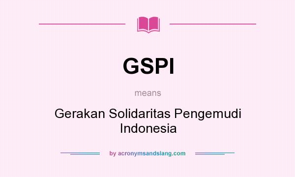 What does GSPI mean? It stands for Gerakan Solidaritas Pengemudi Indonesia