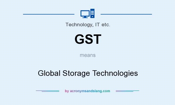 What does GST mean? It stands for Global Storage Technologies