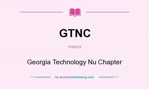 What does GTNC mean? It stands for Georgia Technology Nu Chapter
