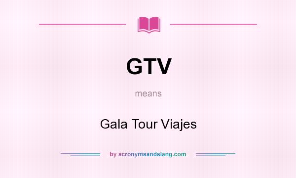 What does GTV mean? It stands for Gala Tour Viajes