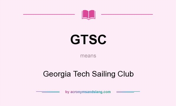 What does GTSC mean? It stands for Georgia Tech Sailing Club
