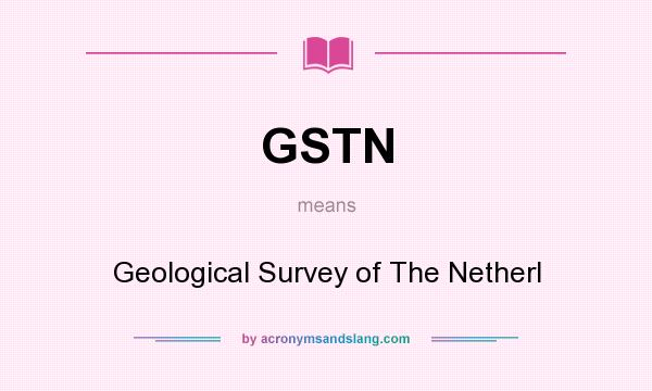 What does GSTN mean? It stands for Geological Survey of The Netherl