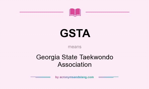 What does GSTA mean? It stands for Georgia State Taekwondo Association