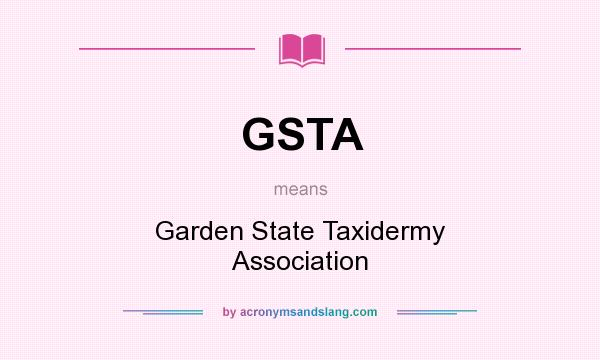 What does GSTA mean? It stands for Garden State Taxidermy Association